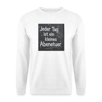 Jeder Tag ist ein kleines Abenteuer - Unisex Pullover - Weiß - Vorne