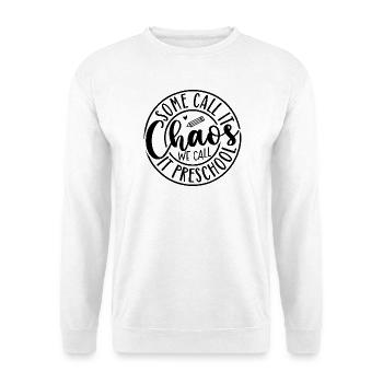 Manche nennen es Chaos, wir nennen es Vorschule - Unisex Pullover - Weiß - Vorne
