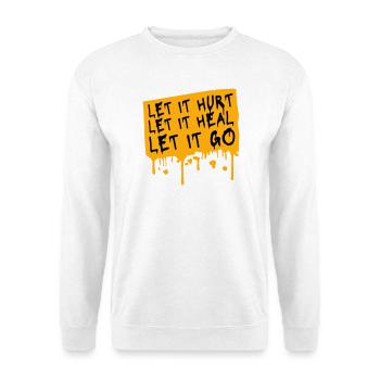 Let It Hurt Let It Heal Let It Go Inspirational - Unisex Sweatshirt - white - Front