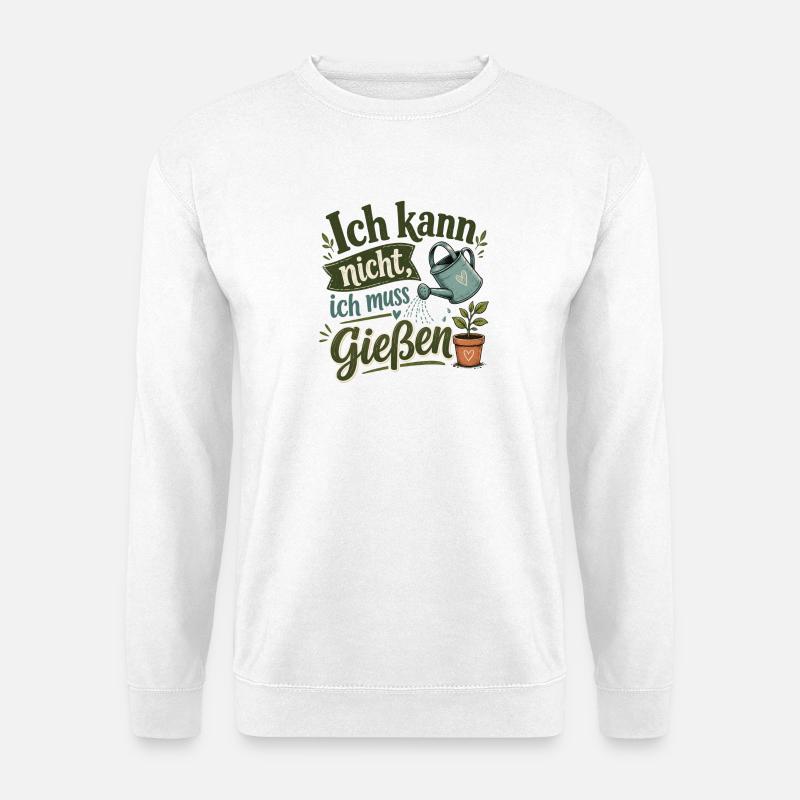 Ich kann nicht, ich muss gießen - Unisex Pullover - Weiß