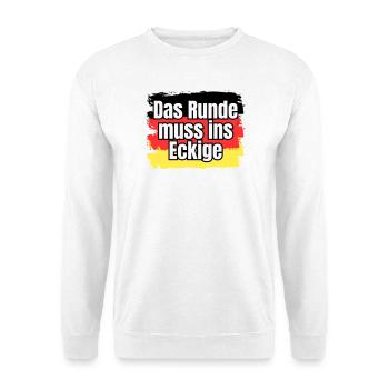 Das Runde muss ins Eckige - Spruch - Unisex Pullover - Weiß - Vorne