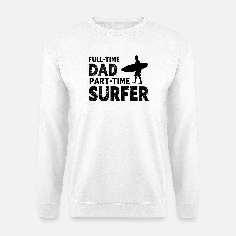 Full-time Dad Part-time Surfer - Sweat-shirt Unisexe - blanc