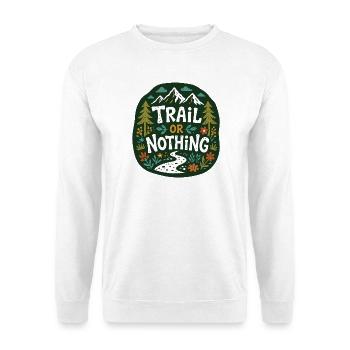 Trail or Nothing Berglauf-Design - Unisex Pullover - Weiß - Vorne
