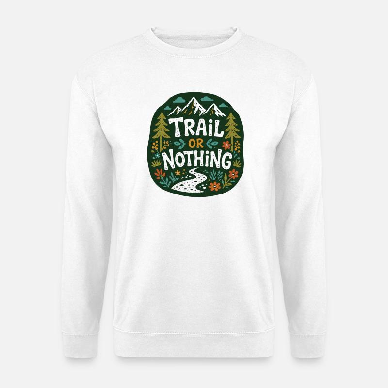 Trail or Nothing Berglauf-Design - Unisex Pullover - Weiß