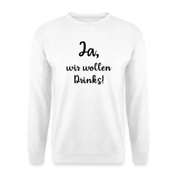 Ja wir wollen Drinks, JGA, Polterabend, schwarz - Unisex Pullover - Weiß - Vorne
