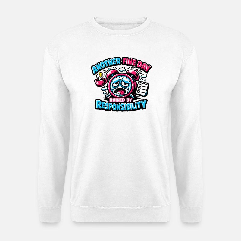 Another day plagued by responsibility - Unisex Sweatshirt - white