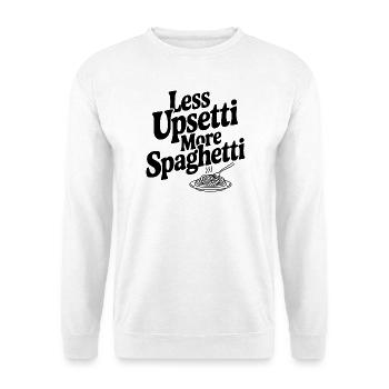 Less Upsetti More Spaghetti - Unisex Sweatshirt - white - Front