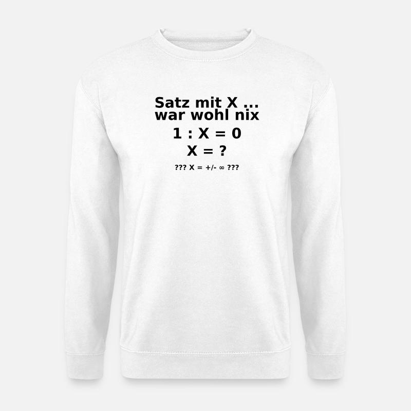 satz mit x ... war wohl_nix - Unisex Pullover - Weiß