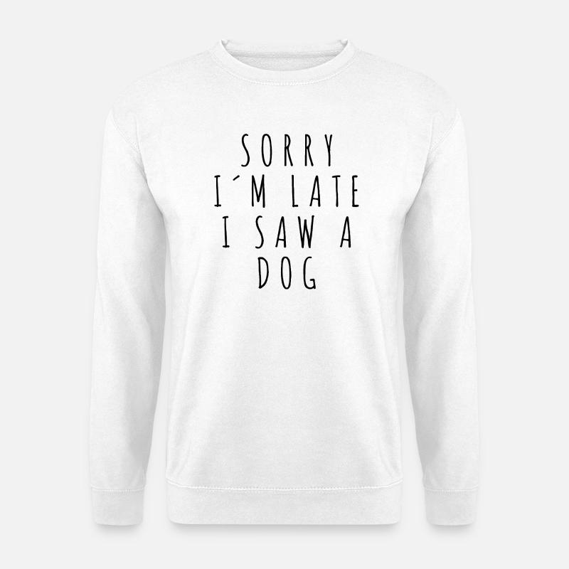 Hund Spruch - Unisex Pullover - Weiß