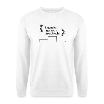 gar nicht so schlecht - Unisex Pullover - Weiß - Vorne