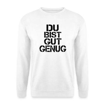 Du Bist Gut Genug Meme Zitat - Unisex Pullover - Weiß - Vorne