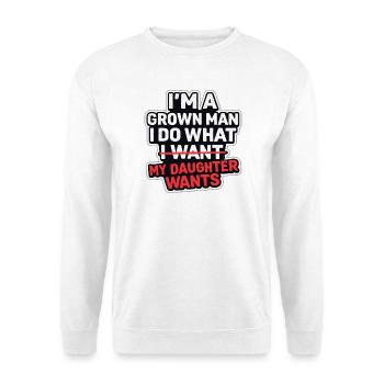 Je suis un homme adulte, je fais ce que ma fille veut - Sweat-shirt Unisexe - blanc - Devant
