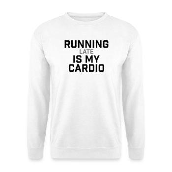Running Late Is My Cardio Saying - Unisex Sweatshirt - white - Front