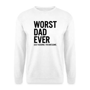 Worst Dad Ever Just Kidding Shirt - Unisex Sweatshirt - white - Front