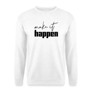 Faites en sorte que ça arrive, motivation, dit chemise - Sweat-shirt Unisexe - blanc - Devant