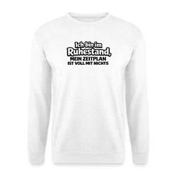 Ich bin im Ruhestand – Mein Zeitplan: Nur Nichts - Unisex Pullover - Weiß - Vorne
