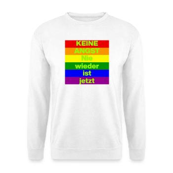 KEINE ANGST NIE WIEDER IST JETZT,  NO NZS, NO AFD - Unisex Pullover - Weiß - Vorne