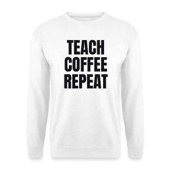 Teach Coffee Repeat - Gift pour enseignants - Sweat-shirt Unisexe - blanc - Devant