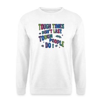 Les temps difficiles ne durent pas, les personnes dures le font - Sweat-shirt Unisexe - blanc - Devant