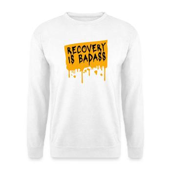 Recovery Is Badass Motivational Recovery Quote Logo - Unisex Sweatshirt - white - Front