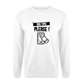 ADD TIME PLEASE - Unisex Sweatshirt - white - Front