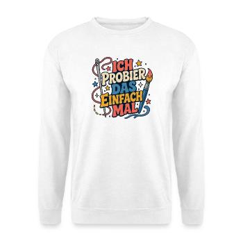 Ich probier das einfach mal - Unisex Pullover - Weiß - Vorne