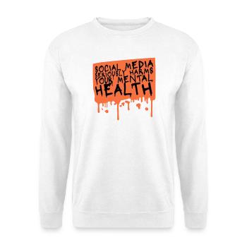 Social Media Seriously Harms Mental Health Saying - Unisex Sweatshirt - white - Front
