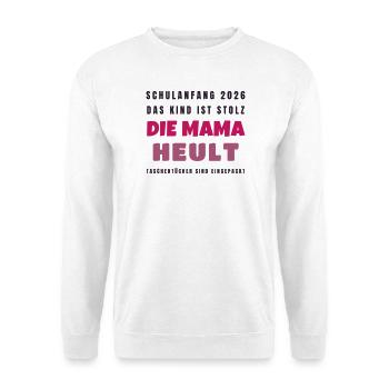 Schulanfang 2026 Kind stolz Mama heult - Lustig - Unisex Pullover - Weiß - Vorne