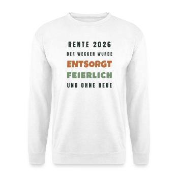 Rente 2026 Der Wecker wurde entsorgt - Spruch - Unisex Pullover - Weiß - Vorne