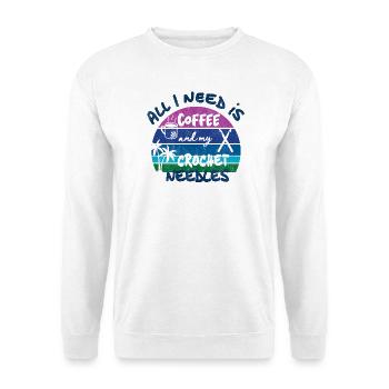 All I need is coffee and my crochet needles - Unisex Pullover - Weiß - Vorne