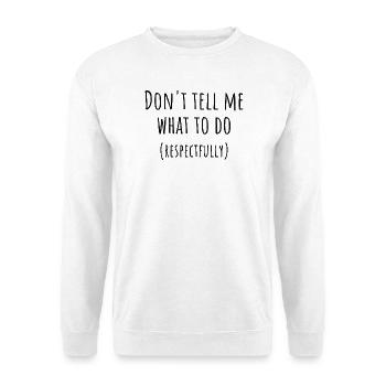 Sag mir nicht, was ich tun soll PDA Neurodivergentes Geschenk - Unisex Pullover - Weiß - Vorne
