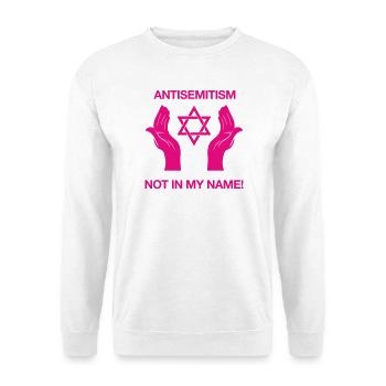 Antisemitism - Not In My Name!  - Unisex Sweatshirt - white - Front