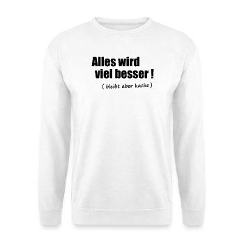 Alles wird viel besser - Unisex Pullover - Weiß - Vorne