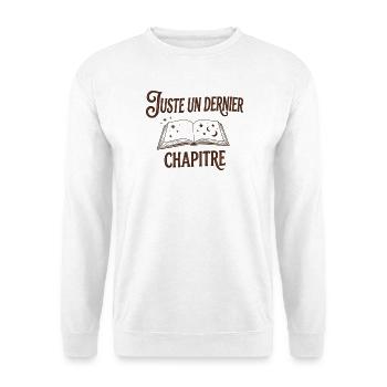Juste un dernier chapitre - Citation Livre & PAL - Sweat-shirt Unisexe - blanc - Devant