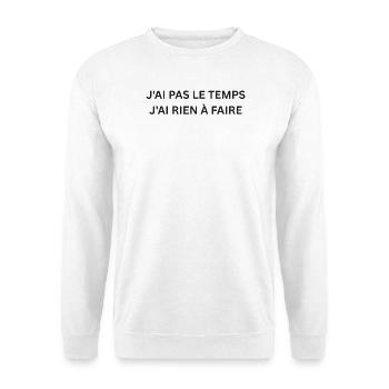 rien à faire t-shirt humour  - Sweat-shirt Unisexe - blanc - Devant
