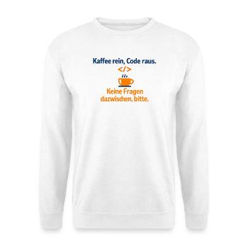 Kaffee rein, Code raus – für Programmierer - Unisex Pullover - Weiß - Vorne