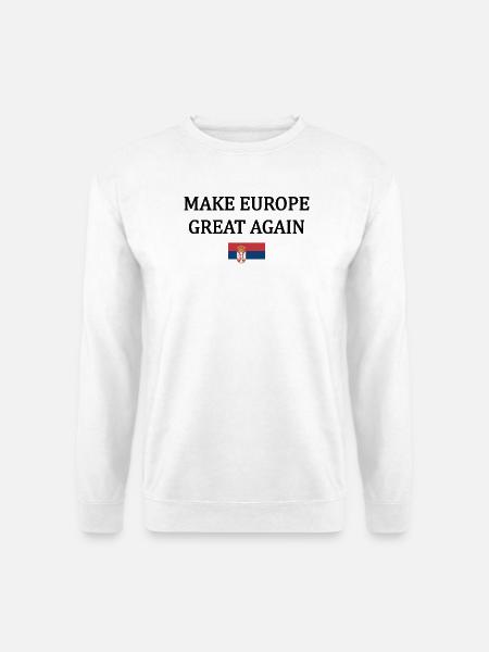 Europa wieder groß machen – Serbien - Unisex Pullover - Weiß