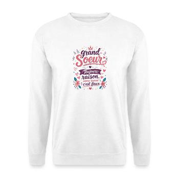 Grand soeur Toujours raison même quand c'est faux - Sweat-shirt Unisexe - blanc - Devant