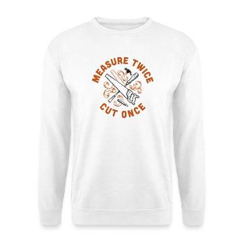 Measure Twice Cut Once - Unisex Sweatshirt - white - Front