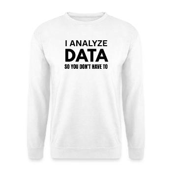 Funny Data Analyst Computer Nerd Gift for Husband - Unisex Sweatshirt - white - Front