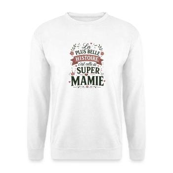 La plus belle histoire, c'est celle de Super Mamie - Sweat-shirt Unisexe - blanc - Devant