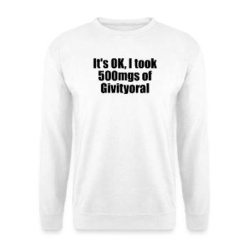 Ce n’est pas grave, j’ai des comprimés de motivation orale de 500 mg - Sweat-shirt Unisexe - blanc - Devant