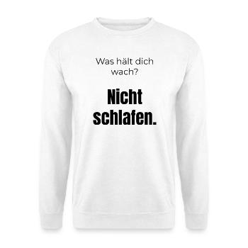 Was hält dich wach? Nicht schlafen – Spruch - Unisex Pullover - Weiß - Vorne