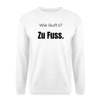 Wie läuft’s? Zu Fuß – Fun Spruch, schwarze Schrift - Unisex Pullover - Weiß - Vorne