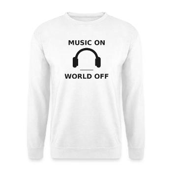 Music on - World off  - Unisex Pullover - Weiß - Vorne