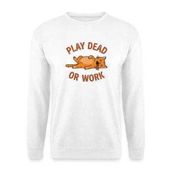 "Stell dich tot oder arbeite" - Katze lustig - Unisex Pullover - Weiß - Vorne