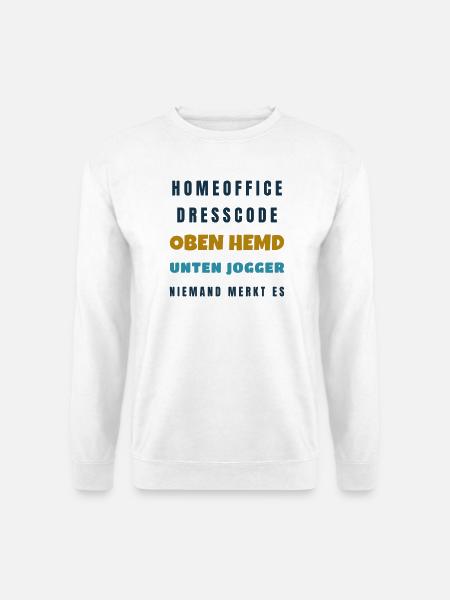 Homeoffice Dresscode Oben Hemd unten Jogger - Unisex Pullover - Weiß