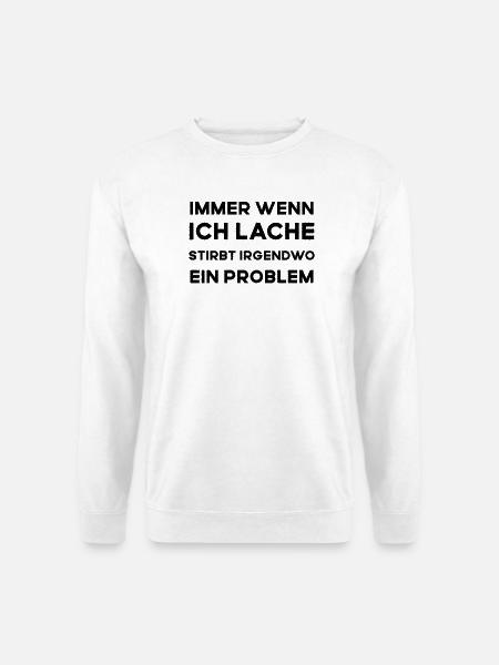 Immer wenn ich Lache... - Unisex Pullover - Weiß
