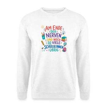 Am Ende Der Nerven Sind Noch So Viele Schüler..... - Unisex Pullover - Weiß - Vorne - Alina (178cm) & Michal (187cm)