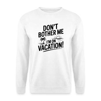 Stör mich nicht, ich bin im Urlaub! - Unisex Pullover - Weiß - Vorne - Alina (178cm) & Michal (187cm)